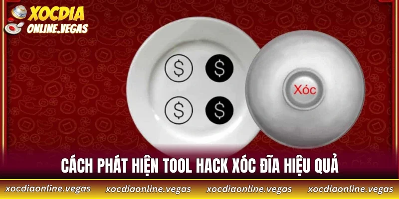 Cách phát hiện tool hack xóc đĩa hiệu quả mà hội viên nên biết 