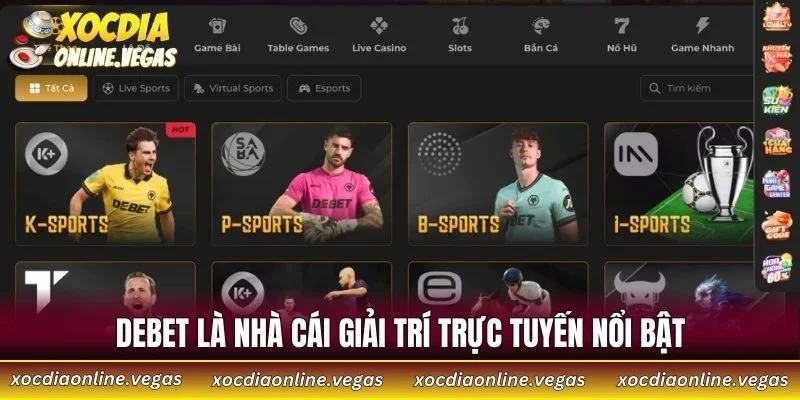 DEBET là nhà cái giải trí trực tuyến nổi bật