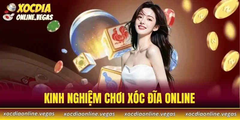 Kinh Nghiệm Chơi Xóc Đĩa Online