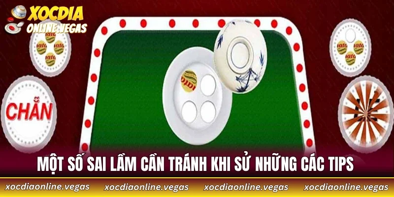 Một số sai lầm cần tránh khi sử những các tips 