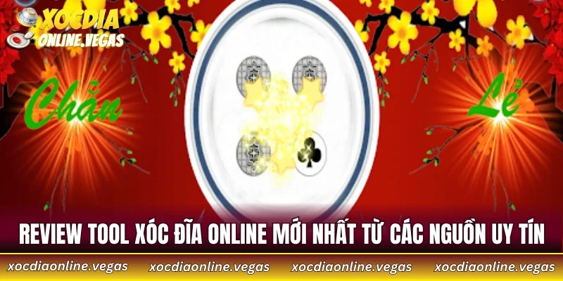 Review tool xóc đĩa online mới nhất từ các nguồn uy tín