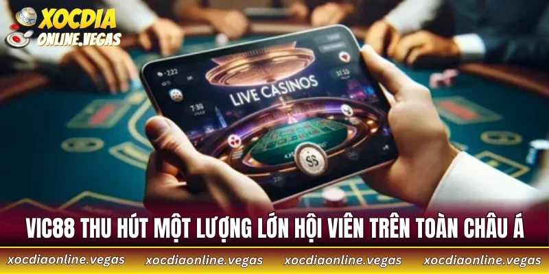 VIC88 thu hút một lượng lớn hội viên trên toàn Châu Á