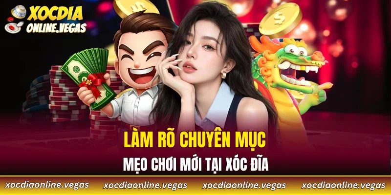 Xóc Đĩa cung cấp danh mục mẹo chơi